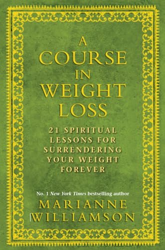 A Course in Weight Loss: 21 Spiritual Lessons for Surrendering Your Weight Forever von Hay House UK